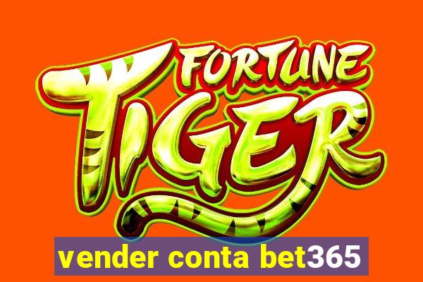 vender conta bet365